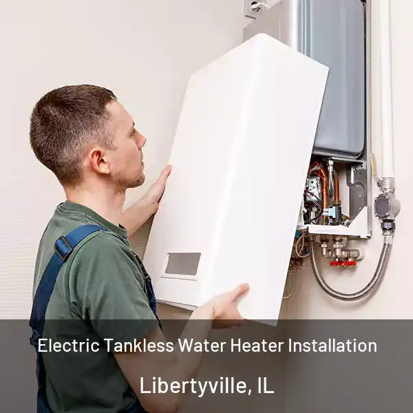  Electric Tankless Water Heater Installation Libertyville, IL